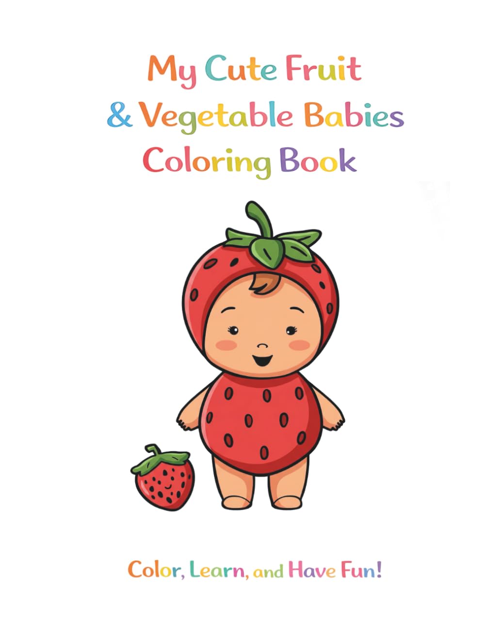 My Cute Fruit & Vegetable Babies Coloring Book: Color, Learn, and Have Fun! (My Little Costume Babies)
