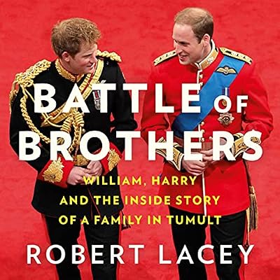 Battle of Brothers: William, Harry and the Inside Story of a Family in Tumult