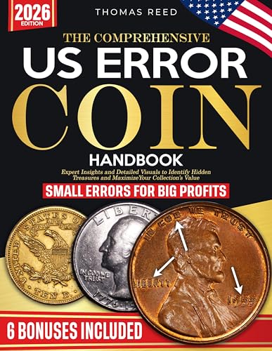 The Comprehensive US Error Coins Handbook: Expert Insights and Detailed Visuals to Identify Hidden Treasures and Maximize Your Collection's Value