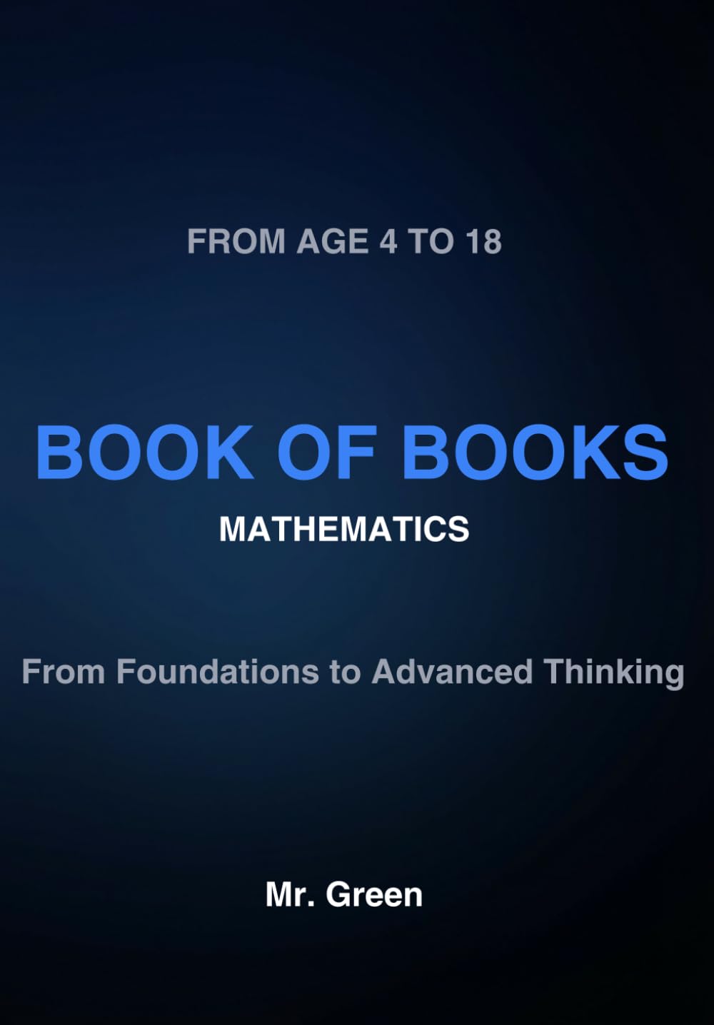 BOOK OF BOOKS: Mathematics — From Foundations to Advanced Thinking