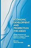 Economic Development and Prospects in the ASEAN: Foreign Investment and Growth in Vietnam, Thailand, Indonesia and Malaysia