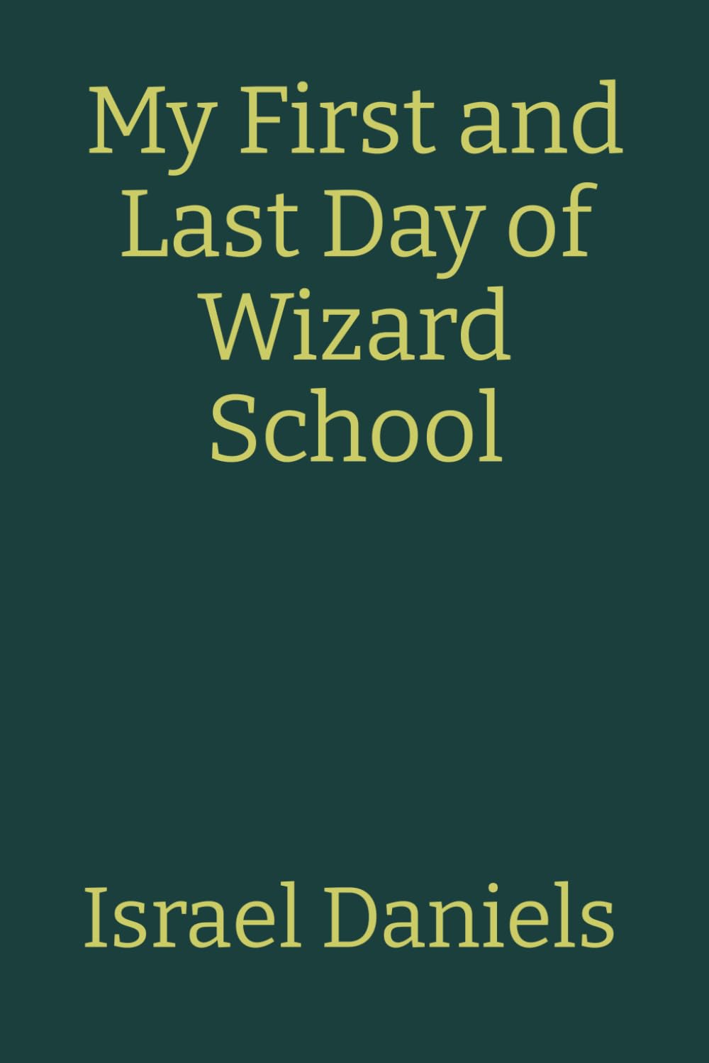 My First and Last Day of Wizard School (A Just Danny Tale)