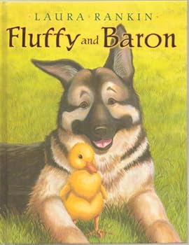 Fluffy and Baron - The Friendship Between a Duck, Fluffy and a Dog Baron From Their First Meeting When Fluffy Is a Duckling Through When She Has Babies of Her Own - Hardcover - 2006 Edition