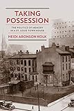 Taking Possession: The Politics of Memory in a St. Louis Town House (Public History in Historical Perspective)