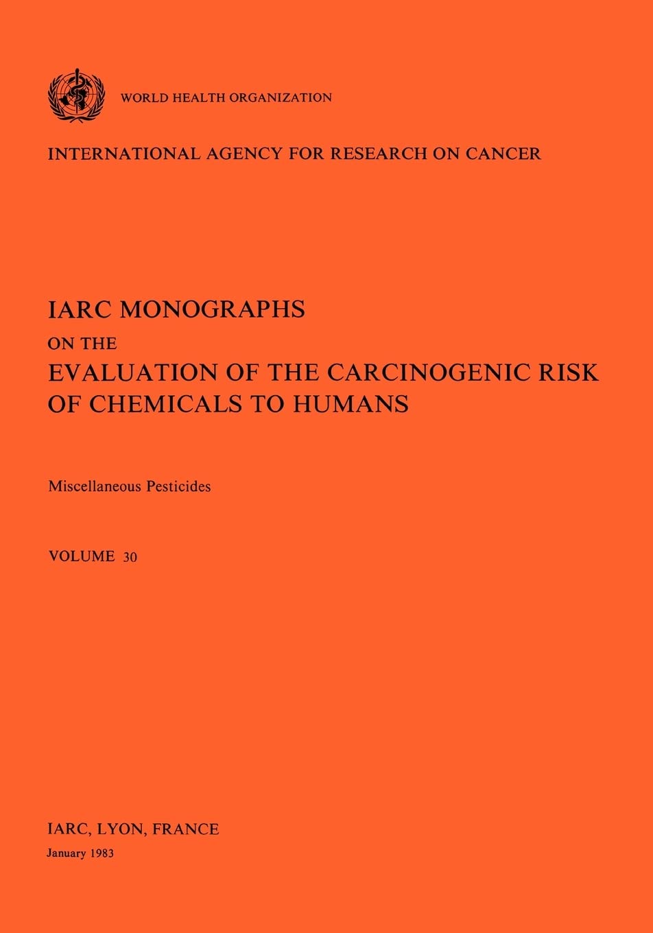 Miscellaneous Pesticides: IARC Monographs on the Evaluation of Carcinogenic Risks to Humans: No. 30