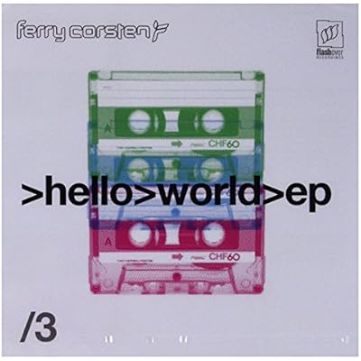 Ferry Corsten: Hello World - EP, Pt. 3