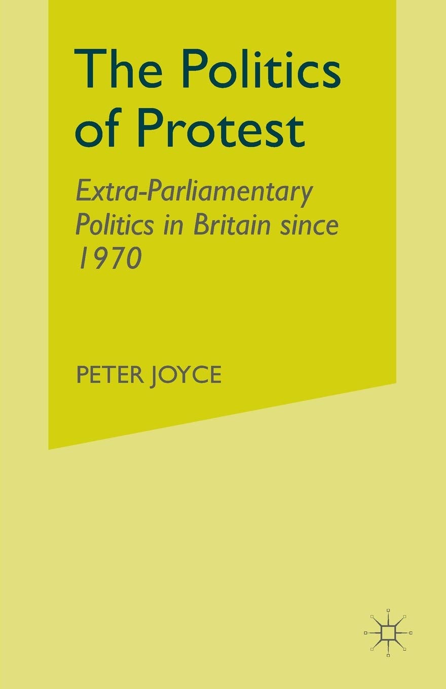 The Politics of Protest: Extra-Parliamentary Politics in Britain since 1970