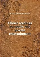 Choice readings for public and private entertainment 5519243786 Book Cover