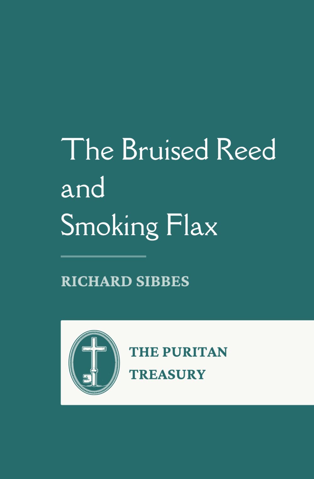 The Bruised Reed and Smoking Flax: Complete and Unabridged with Introductory Essay