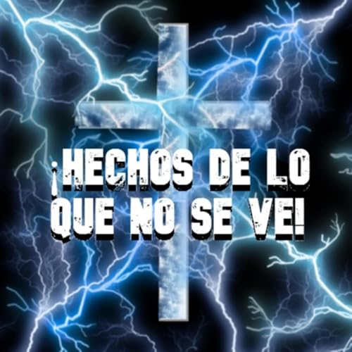 &iexcl;HECHOS DE LO QUE NO SE VE! Podcast Por Miguel Estrada arte de portada