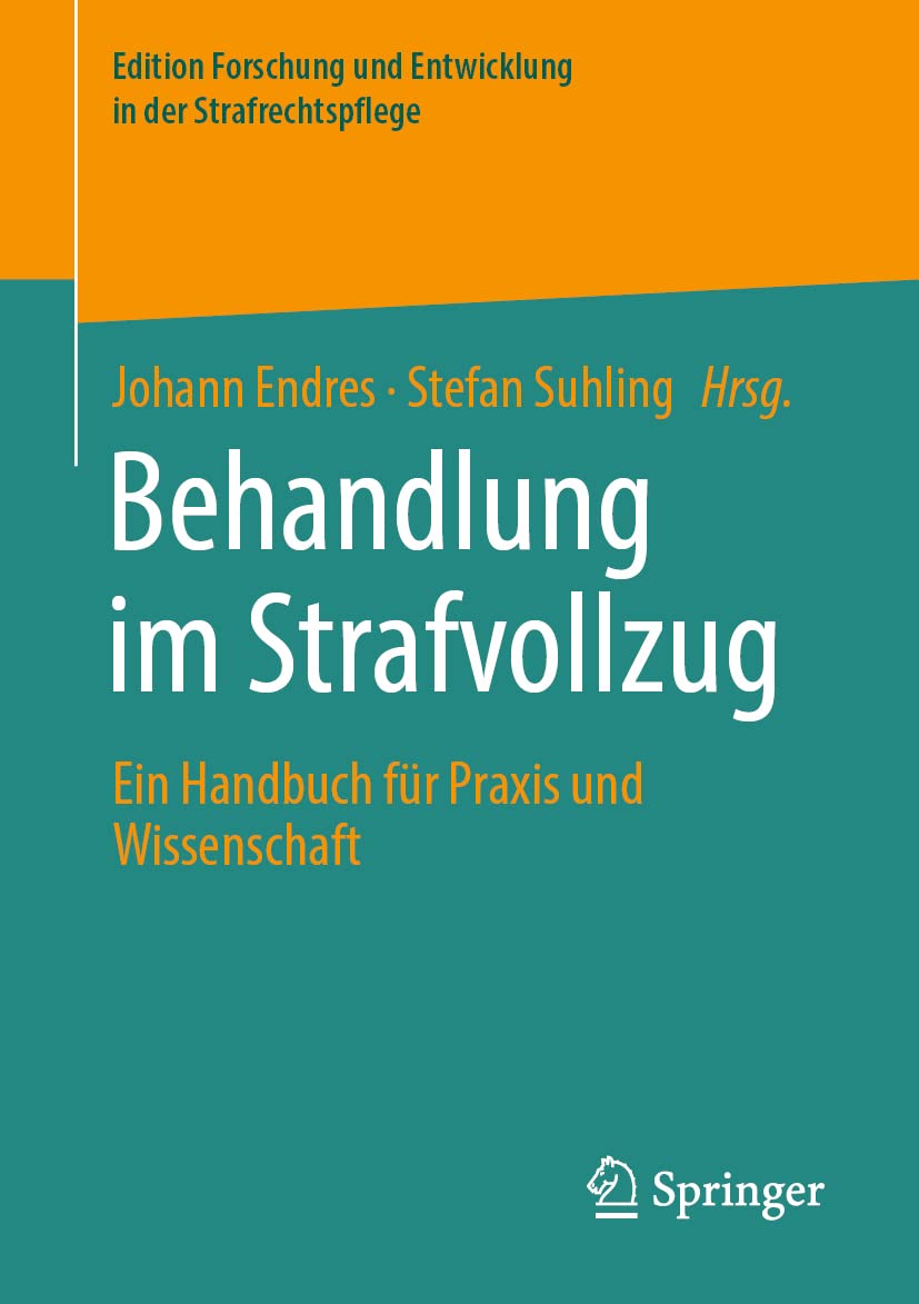 Behandlung im Strafvollzug: Ein Handbuch für Praxis und Wissenschaft (Edition Forschung und Entwicklung in der Strafrechtspflege)