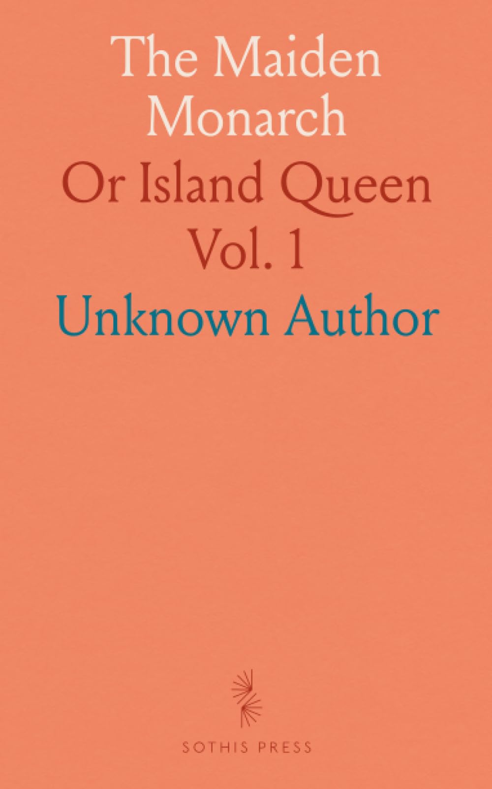The Maiden Monarch: Or Island Queen