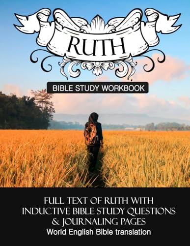 Ruth Inductive Bible Study Workbook: Full Text Of Ruth With Inductive Bible Study Questions And Journaling Pages