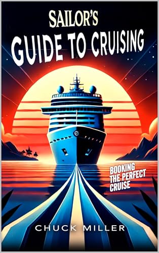 Sailor’s Guide to Cruising: Booking the Perfect Cruise