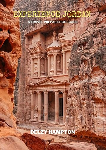 EXPERIENCE JORDAN: A TRAVEL PREPARATION GUIDE