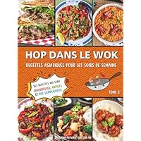 Hop dans le wok: Recettes asiatiques pour les soirs de semaine