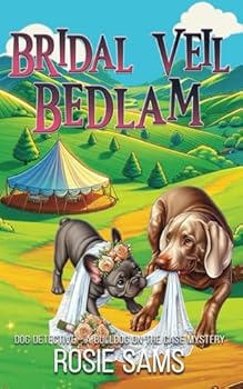 Bridal Veil Bedlam (Dog Detective - A Bulldog on the Case Cozy Mystery)