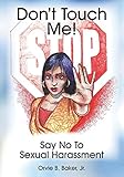 Don't Touch Me! Say No To Sexual Harassment