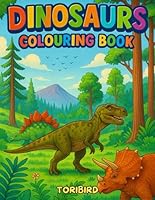 DINOSAURS COLOURING BOOK for Kids: Prehistoric Adventures – Fun & Easy Dinosaur Coloring Activity Book for Kids: 40 Prehistoric Dinosaur Coloring ... T-Rex, Stegosaurus & Triceratops for Kids B0F5PRB7ZW Book Cover