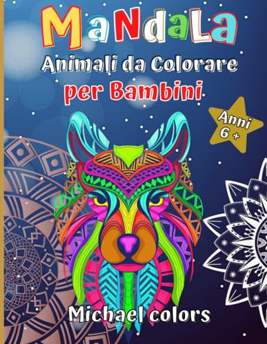 Mandala animali da colorare: Per bambini dai 6 anni