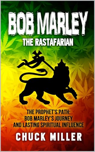 BOB MARLEY: The Rastafarian: The Prophet's Path: Bob Marley's Journey and Lasting Spiritual Influence