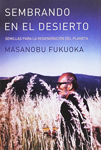 Sembrando en el desierto: Semillas para la regeneración del planeta Sembrando en el desierto: Semillas para la regeneración del planeta