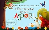  För tigrar är inte apor!: Alla är begåvade, talangfulla och speciella på sitt eget fantastiska sätt. Bilderbok för barn. (Swedish Edition)