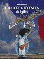 FOLKLORE ET LEGENDES DU QUEBEC 2896573127 Book Cover