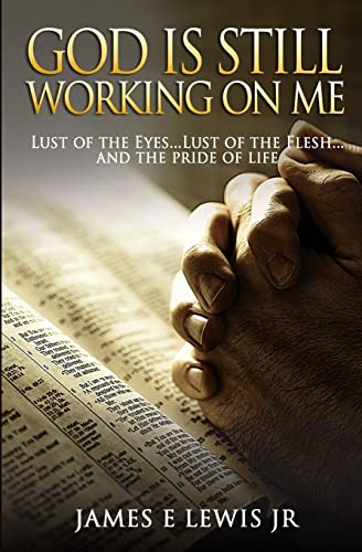 God Is Still Working on Me: “The Excuses that we use to justify our actions”