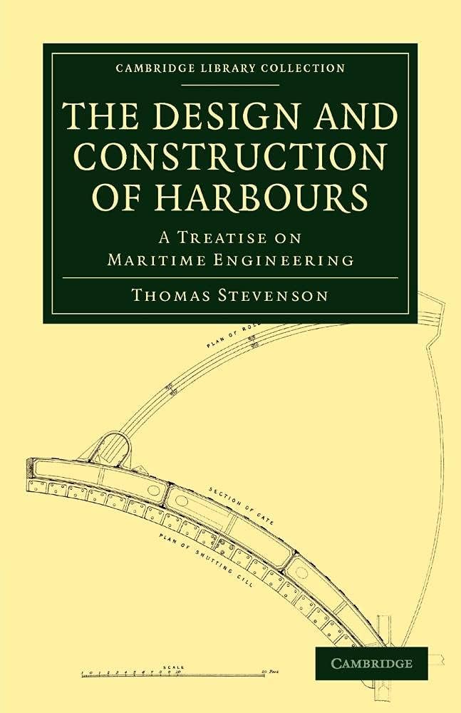 The Design and Construction of Harbours: A Treatise on Maritime Engineering (Cambridge Library Collection - Technology) Paperback – 30 June 2011