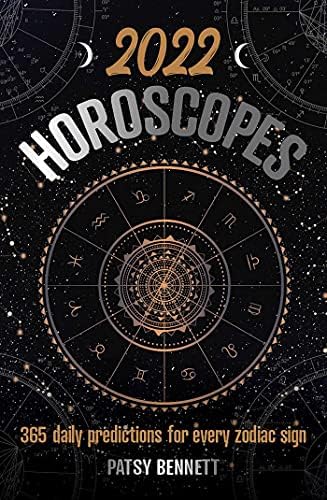 2022 Daily Horoscopes: 365 daily predictions for every zodiac ...