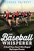 The Baseball Whisperer: A Small-Town Coach Who Shaped Big League Dreams