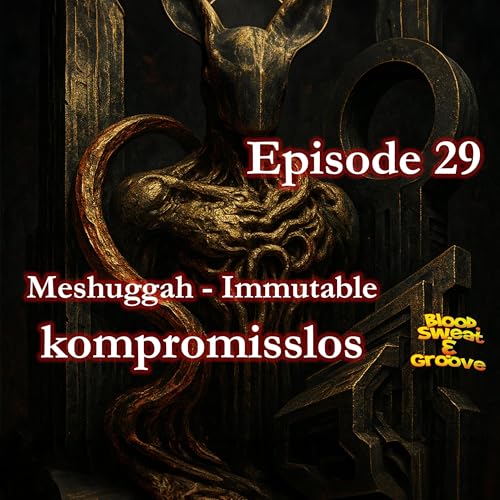 Episode 29: Meshuggah - Immutable, kompromisslos, schwer, rhythmisch verschachtelt. Ein monumentales Manifest?