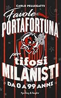 Favole portafortuna per tifosi milanisti da 0 a 99 anni 8820063808 Book Cover