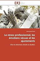 Le stress professionnel, les émotions vécues et les ajustements: Chez les directions d'école au Québec (Omn.Univ.Europ.) 6131513155 Book Cover