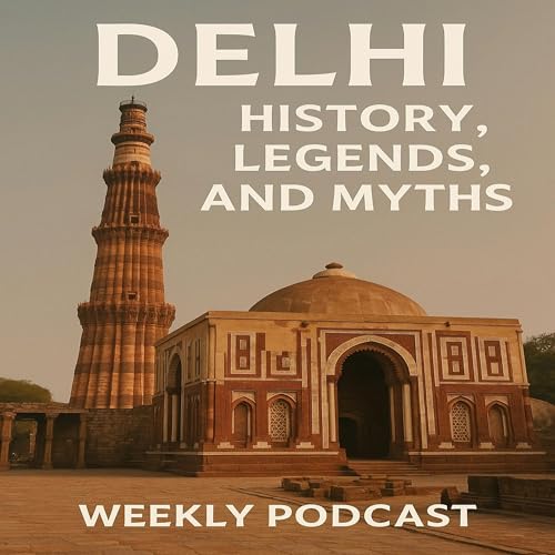 Delhi: Centuries of Myth, Conquest, and Resilience - A Living Saga of Indias Capital City from Ancient Times to Modern Era cover art