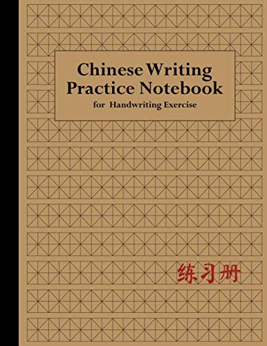 Chinese Writing Practice Notebook: Mandarin Language Workbook with Blank Mi Zi Ge Paper for Calligraphy and Handwriting Exercises