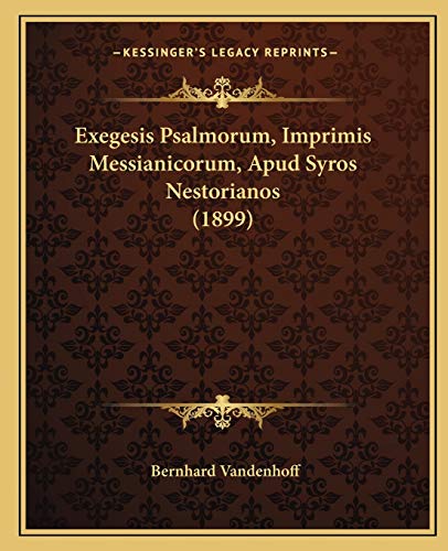 Exegesis Psalmorum, Imprimis Messianicorum, Apud Syros Nestorianos (1899) (Latin Edition)