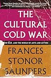 The Cultural Cold War: The CIA and the World of Arts and Letters