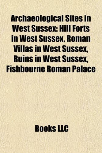Archaeological Sites in West Sussex: Hill Forts in West Sussex, Roman Villas in West Sussex, Ruins in West Sussex, Fishbourne Roman Palace