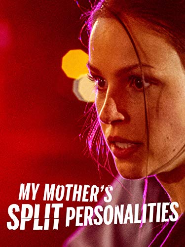 MY MOTHER'S SPLIT PERSONALITIES