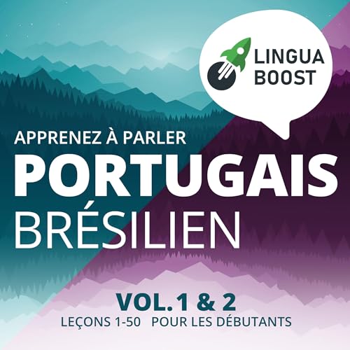 LinguaBoost's Apprenez &amp;agrave; parler portugais br&amp;eacute;silien. Vol. 1 &amp;amp; 2.: Le&amp;ccedil;ons 1-50. Pour les d&amp;eacute;butants episode artwork