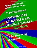  Aprobar Matemáticas es fácil si sabes como.: Matemáticas aplicadas a las Ciencias Sociales I. Ejercicios