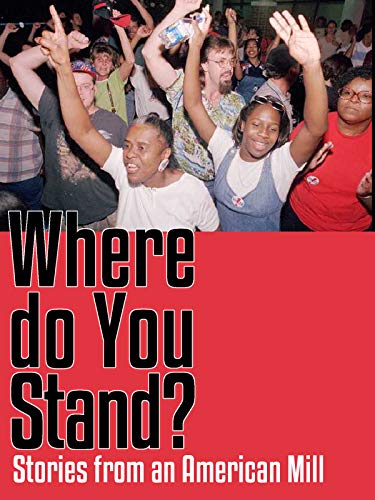 Where Do You Stand? Stories From An American Mill