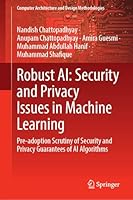 Robust AI: Security and Privacy Issues in Machine Learning: Pre-adoption Scrutiny of Security and Privacy Guarantees of AI Algorithms 9819563615 Book Cover