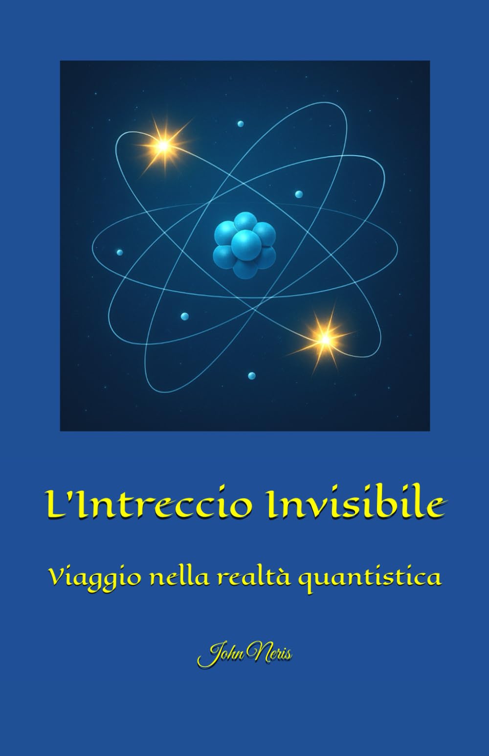 L’Intreccio Invisibile: Viaggio nella realtà quantistica (Giovanni Leone)