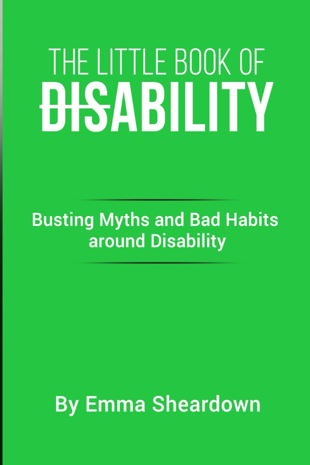 The Little Book of DisAbility: Busting Myths and Bad Habits around Disability