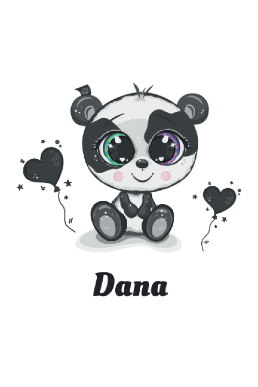 Independently published Panda cute - Dana - name personalised sweet - animal: Lovely panda design with different messages and heart balloons