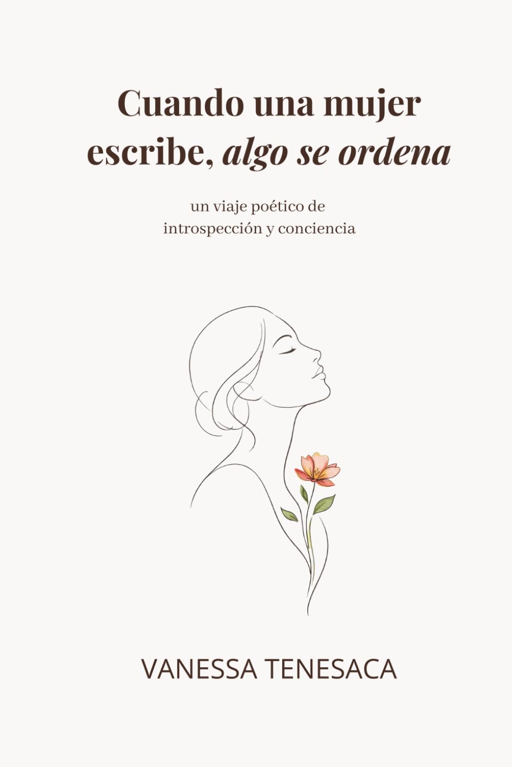 Cuando una mujer escribe, algo se ordena: Un viaje poético de introspección y conciencia