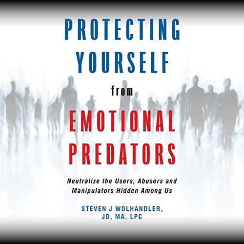 Protecting Yourself from Emotional Predators by Steven J. Wolhandler episode artwork